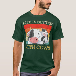 Das Leben der Bauern ist besser, wenn die Kühe zur T-Shirt