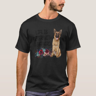 Das Leben der Blumen ist besser mit einem Schäferh T-Shirt