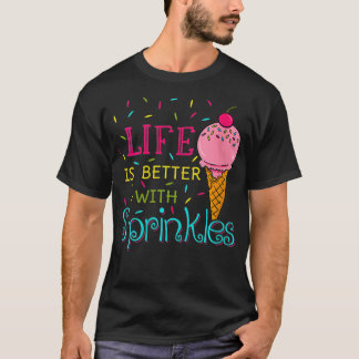 Das Leben der Frauen ist besser mit Sprinklen, süß T-Shirt
