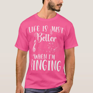 Das Leben der Frauen ist besser, wenn ich Opernsän T-Shirt