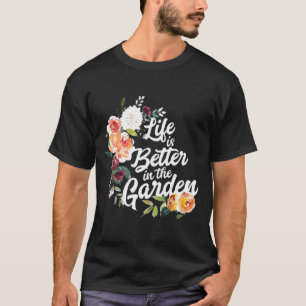 Das Leben der Frauen ist im Garten besser - für di T-Shirt