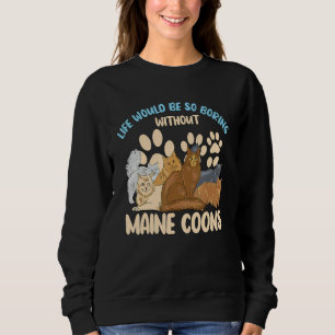 Das Leben der Katzenbesitzer wäre so langweilig oh Sweatshirt