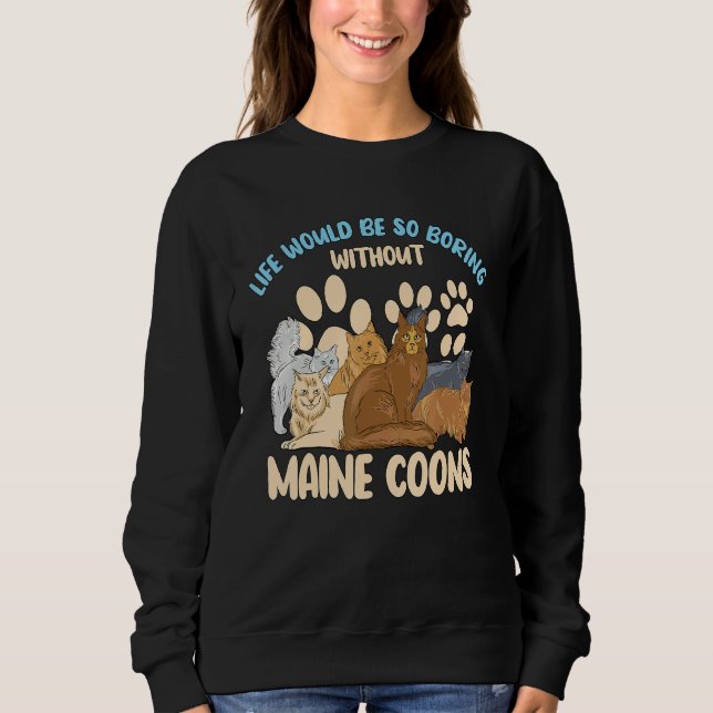 Das Leben der Katzenbesitzer wäre so langweilig oh Sweatshirt (Vorderseite)