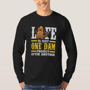 Das Leben der Männer ist nur ein Staudamm-Projekt T-Shirt