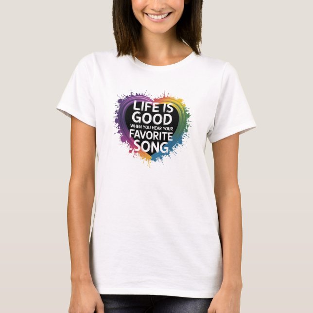 Das Leben der T - Shirt ist gut, wenn... (Vorderseite)