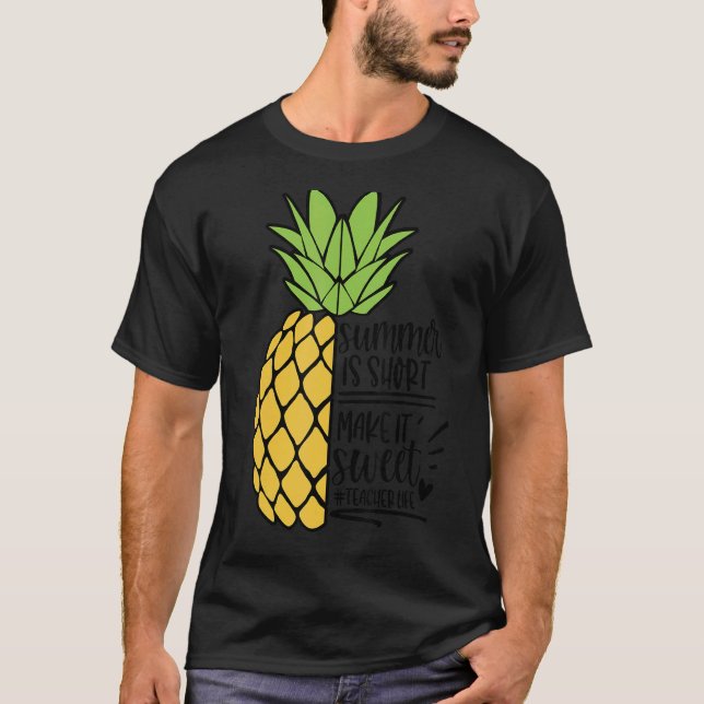 Das Leben des Sommers Lehrer macht es süß Ananas T-Shirt (Vorderseite)