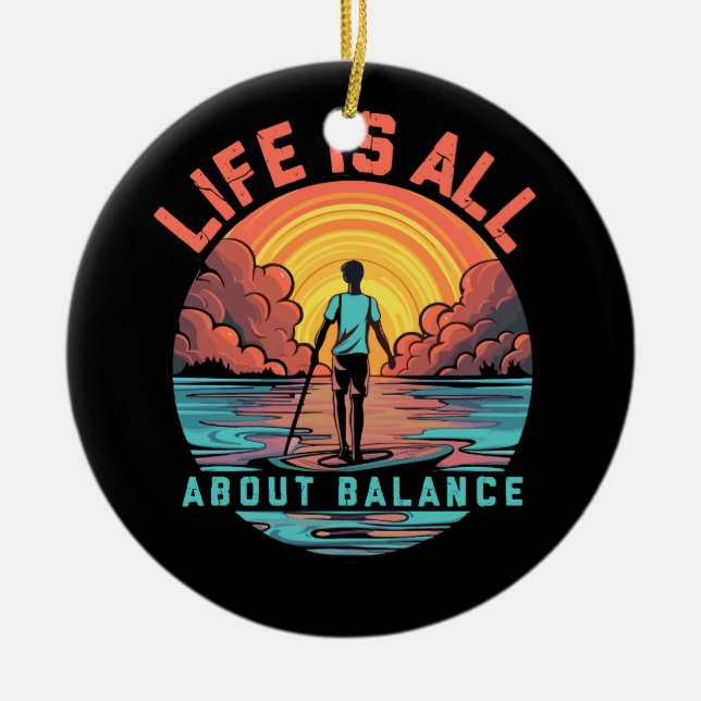 Das Leben dreht sich alles um Balance Paddleboard  Keramik Ornament (Vorne)