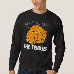 Das Leben dreht sich alles um das Tendies Chicken Sweatshirt