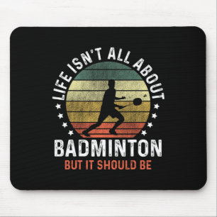 Das Leben dreht sich nicht nur um Dminton, sondern Mousepad