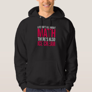 Das Leben dreht sich nicht nur um Mathe, es gibt a Hoodie