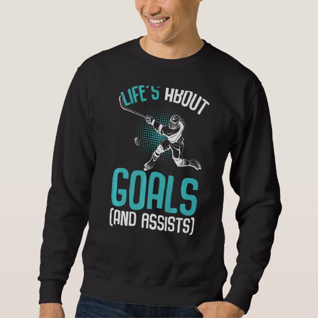 Das Leben dreht sich um Goals Hockey Player Eishoc Sweatshirt (Vorderseite)