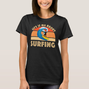 Das Leben dreht sich um Surfen SurfBoard Wave Beac T-Shirt