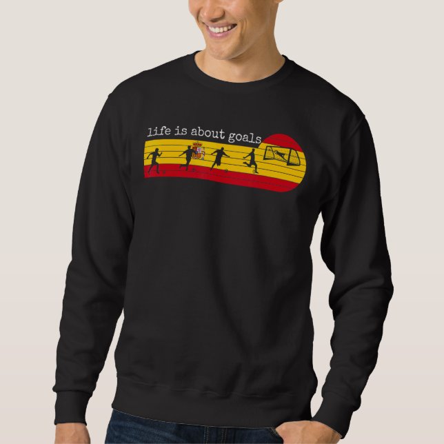 Das Leben dreht sich um Ziele Spanien Fußball Span Sweatshirt (Vorderseite)