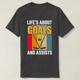 Das Leben dreht sich um Ziele und Assists Hockey T-Shirt