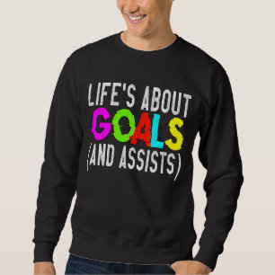 Das Leben dreht sich um Ziele und hilft Fußballspi Sweatshirt