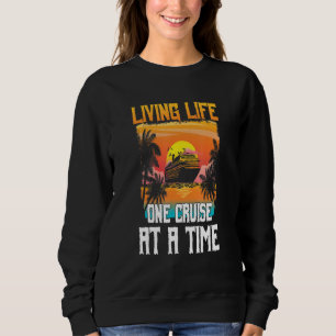Das Leben, eine Kreuzfahrt nach der anderen Sweatshirt