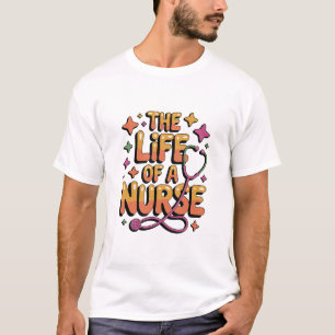 Das Leben einer Krankenschwester, Lustiges Kranken T-Shirt