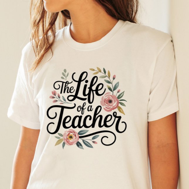 Das Leben einer Lehrerin, florale weibliche Typogr T-Shirt (The Life of a Teacher Floral Feminine Typography)