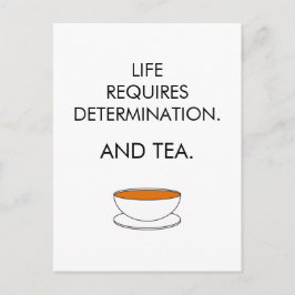 Das Leben erfordert Entschlossenheit. Und Tee. Tea Postkarte