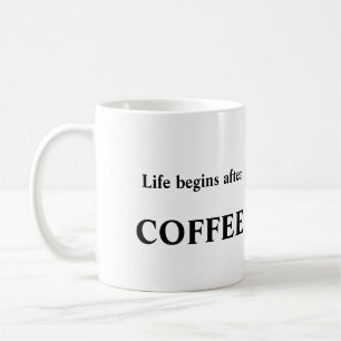 Das Leben fängt mit der Kaffee-Tasse an Tasse