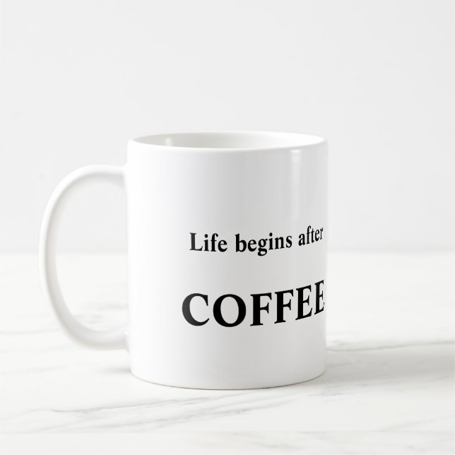 Das Leben fängt mit der Kaffee-Tasse an Tasse (Links)