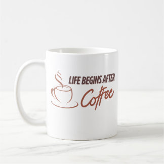 Das Leben fängt nach dem Kaffee , der Kaffee volle Kaffeetasse