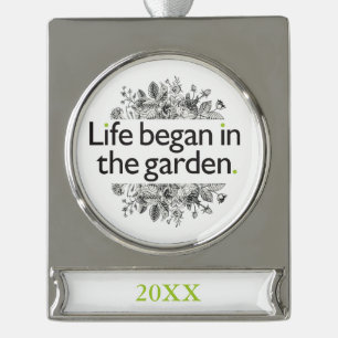Das Leben fing im Garten an Banner-Ornament Silber