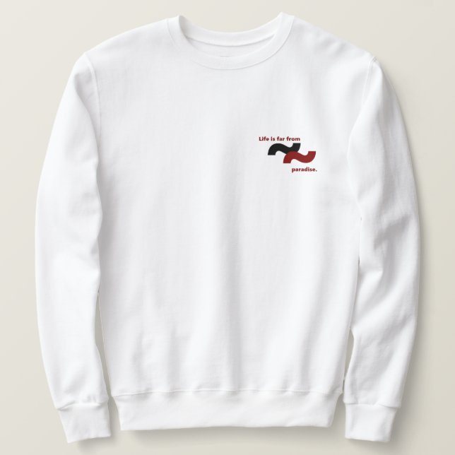 Das Leben fühlt sich wegen des Leidens vom Paradie Sweatshirt (Design vorne)