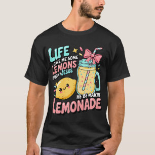 Das Leben Gab Mir Einige Zitronen Aber Mein Jesus  T-Shirt