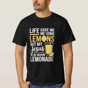 Das Leben Gab Mir Einige Zitronen Aber Mein Jesus  T-Shirt