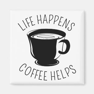 Das Leben geschieht, Kaffee-Hilfsgraphik-Magnet Magnet