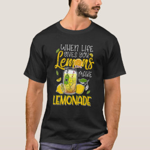 Das Leben gibt dir Zitronen, mach Limonade T-Shirt