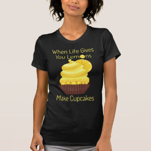 Das Leben gibt dir Zitronen, macht Kuchen. T-Shirt