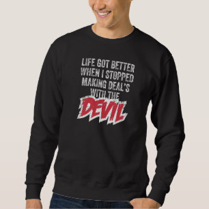 Das Leben Got besser, wenn ich aufhörte, mich zu k Sweatshirt