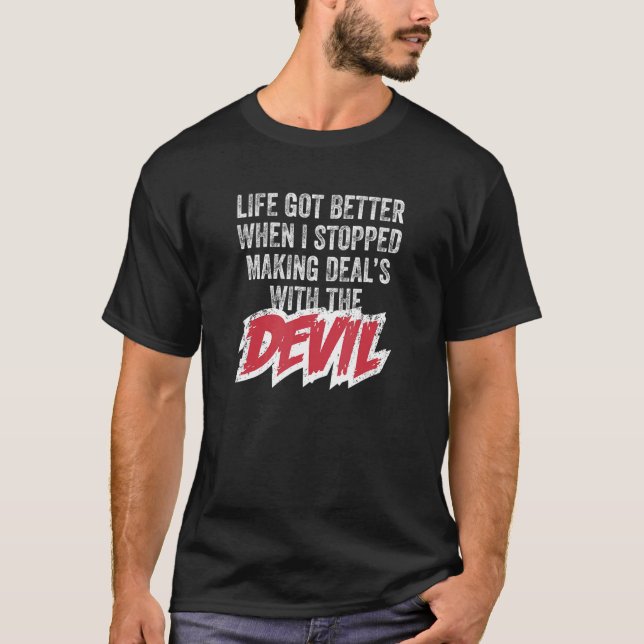Das Leben Got besser, wenn ich aufhörte, mich zu k T-Shirt (Vorderseite)