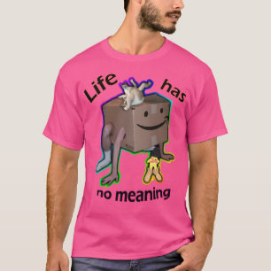 Das Leben hat keine Bedeutung T-Shirt