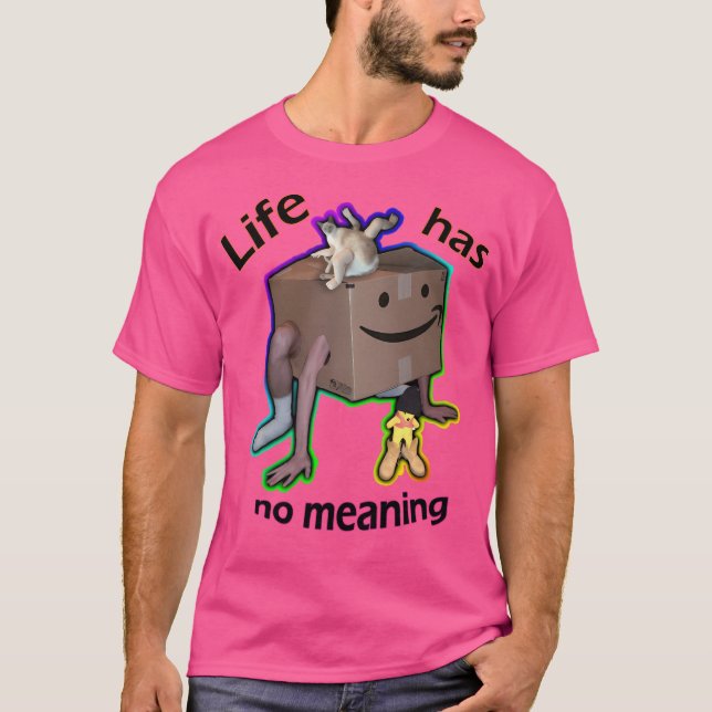 Das Leben hat keine Bedeutung T-Shirt (Vorderseite)