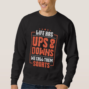 Das Leben hat nach oben und unten, wir nannten die Sweatshirt