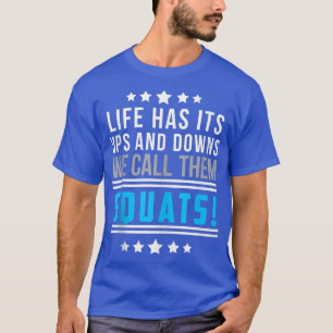 Das Leben hat seine Höhen und Tiefen, die wir Squa T-Shirt