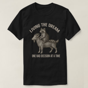 Das Leben im Traum eine schlechte Entscheidung zu T-Shirt