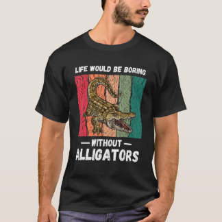 Das Leben im Vintage-Stil wäre ohne Alligatoren la T-Shirt