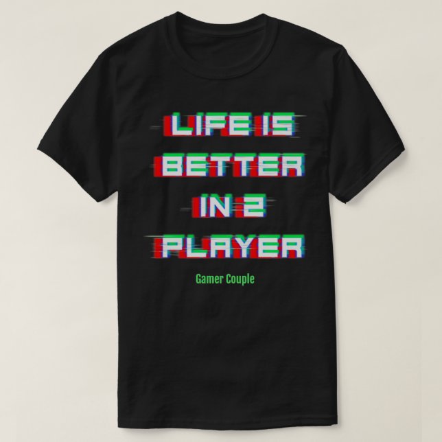 Das Leben in 2 Spielern ist besser T-Shirt (Design vorne)