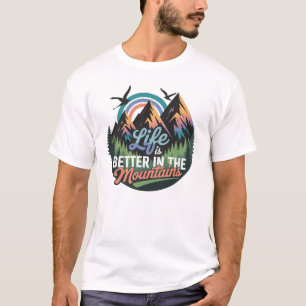 Das Leben in den Bergen ist besser - Naturerlebnis T-Shirt