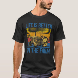 Das Leben in der Landwirtschaft ist besser T-Shirt