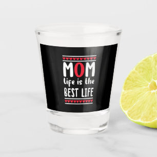 Das Leben in der Mama ist das beste Leben Schnapsglas