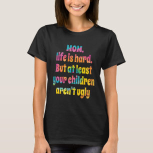 Das Leben in der Mama ist schwer, zumindest sind I T-Shirt
