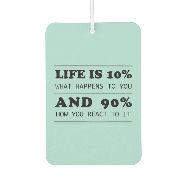 Das Leben ist 10%, was mit einem Motivierend Zitat Autolufterfrischer (Vorderseite)