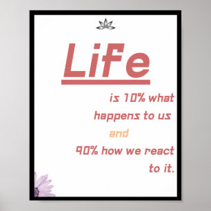 Das Leben ist 10%, was uns passiert, und 90%, wie Poster