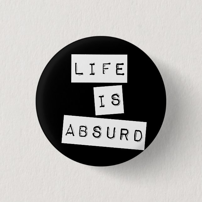 Das Leben ist absurd Schwarz Button (Vorderseite)
