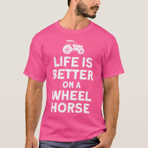 Das Leben Ist Auf Einem Wheel Horse Traktor Landwi T-Shirt